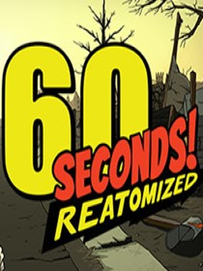 60 Seconds! Reatomized
