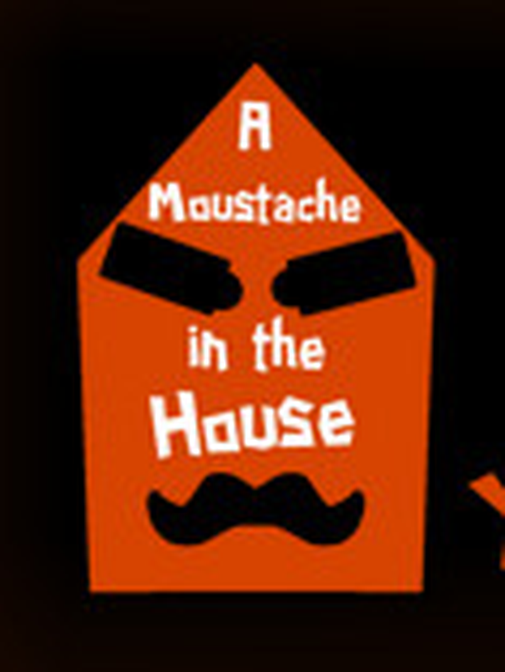 A Moustache in the House