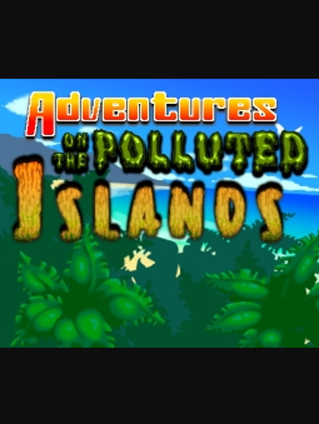 Adventures On The Polluted Islands