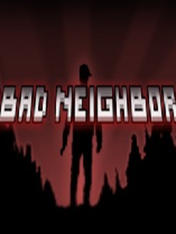 Bad Neighbor