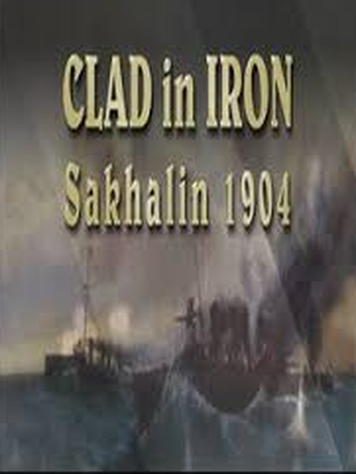 Clad in Iron: Sakhalin 1904