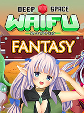 Deep Space Waifu: FANTASY