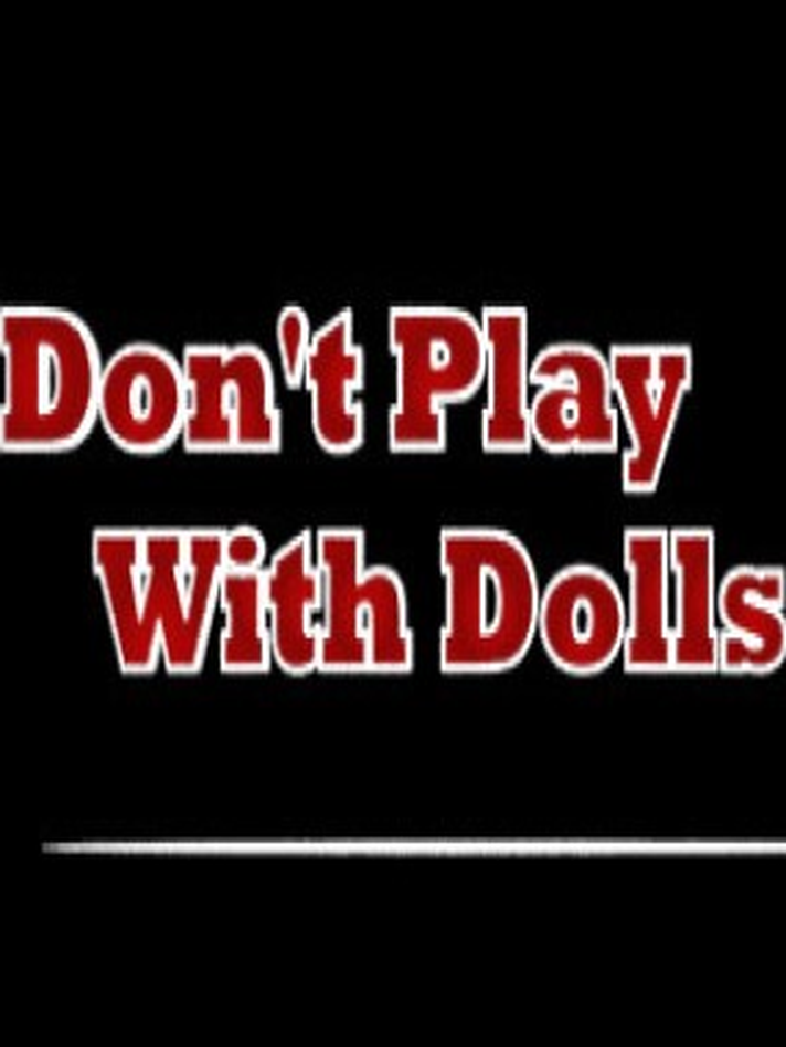Don't Play With Dolls