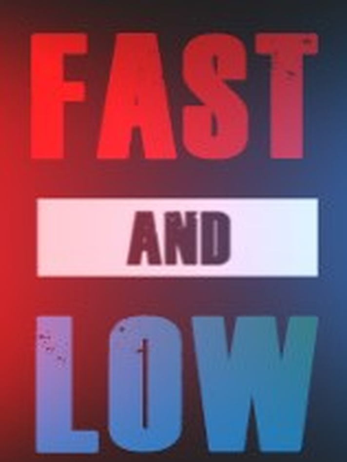 Fast and Low