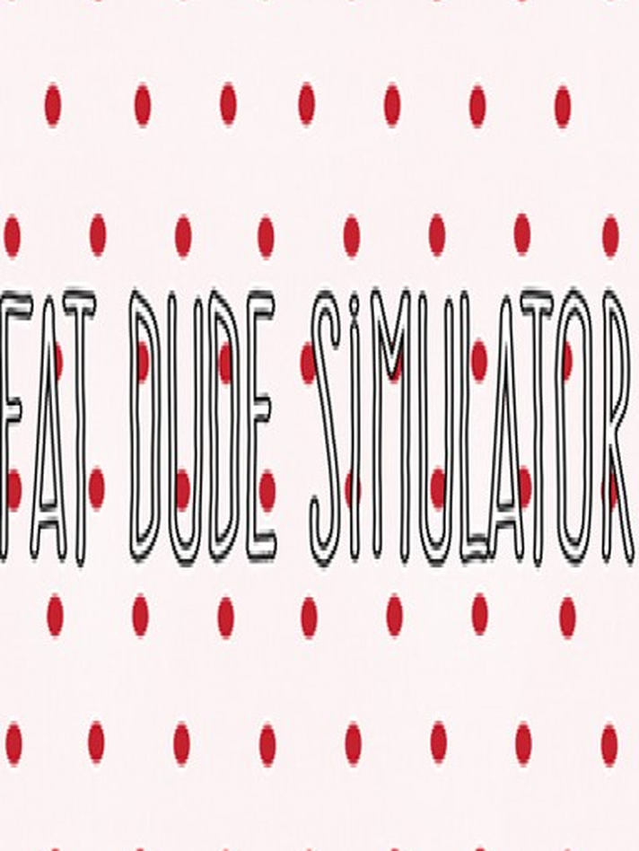 Fat Dude Simulator