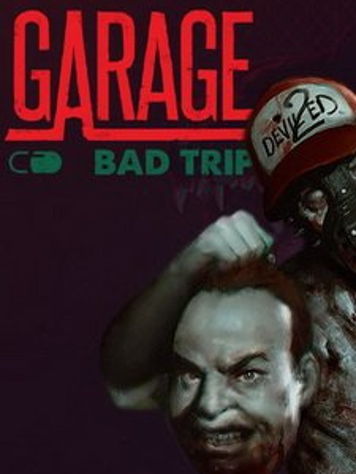 GARAGE: Bad Trip