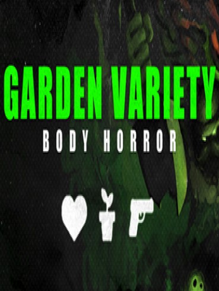 Garden Variety Body Horror