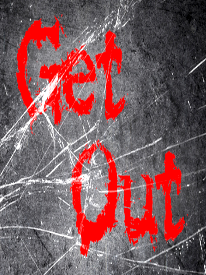 Get Out...
