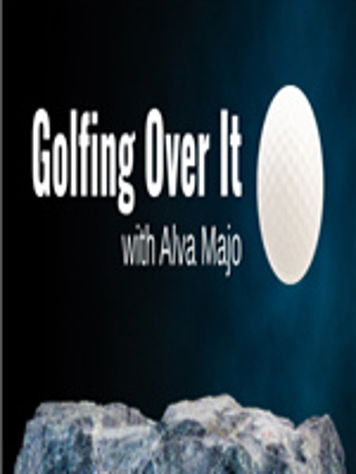 Golfing Over It with Alva Majo