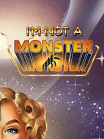 I’m not a Monster