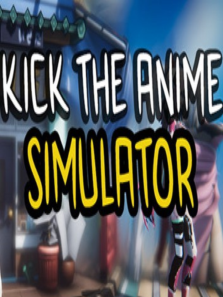 Kick The Anime Simulator