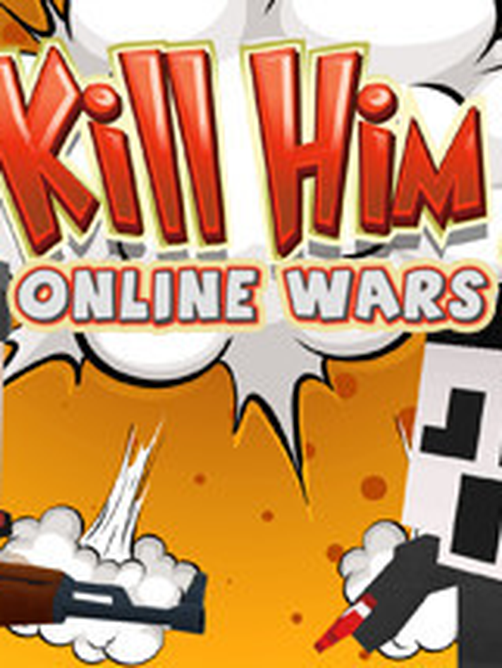 Kill Him Online Wars