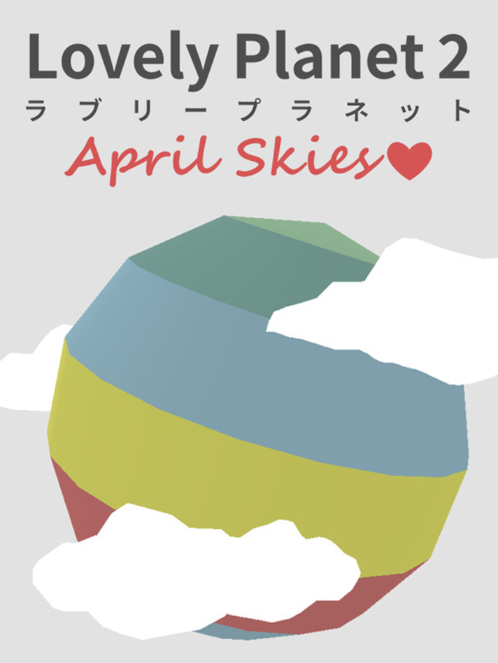 Lovely Planet 2: April Skies