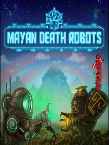 Mayan Death Robots