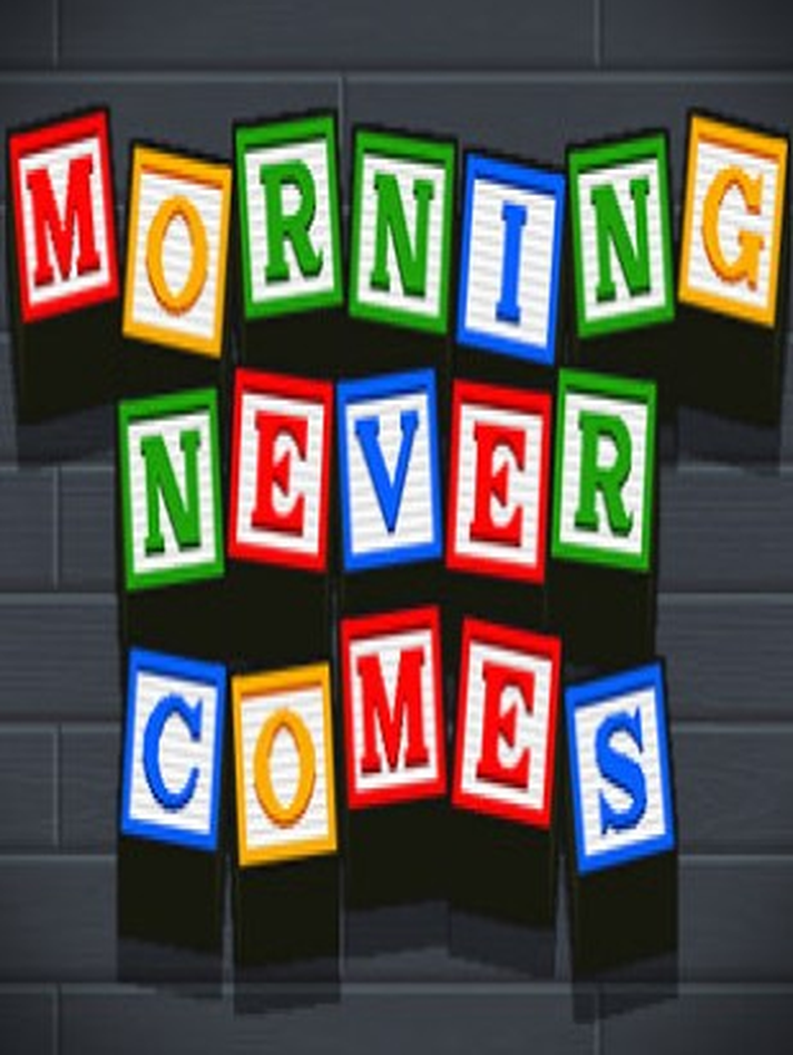 Morning Never Comes