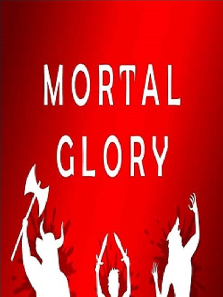 Mortal Glory