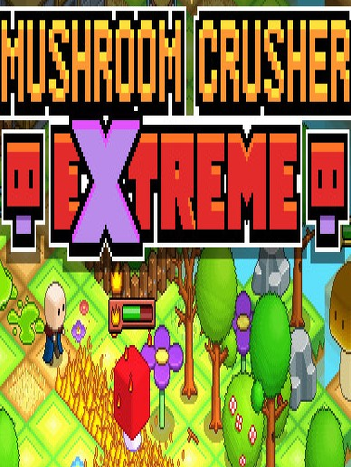 Mushroom Crusher Extreme