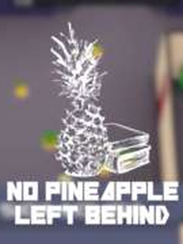 No Pineapple Left Behind