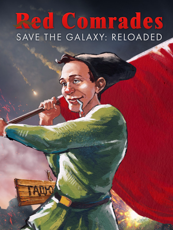 Red Comrades Save the Galaxy: Reloaded