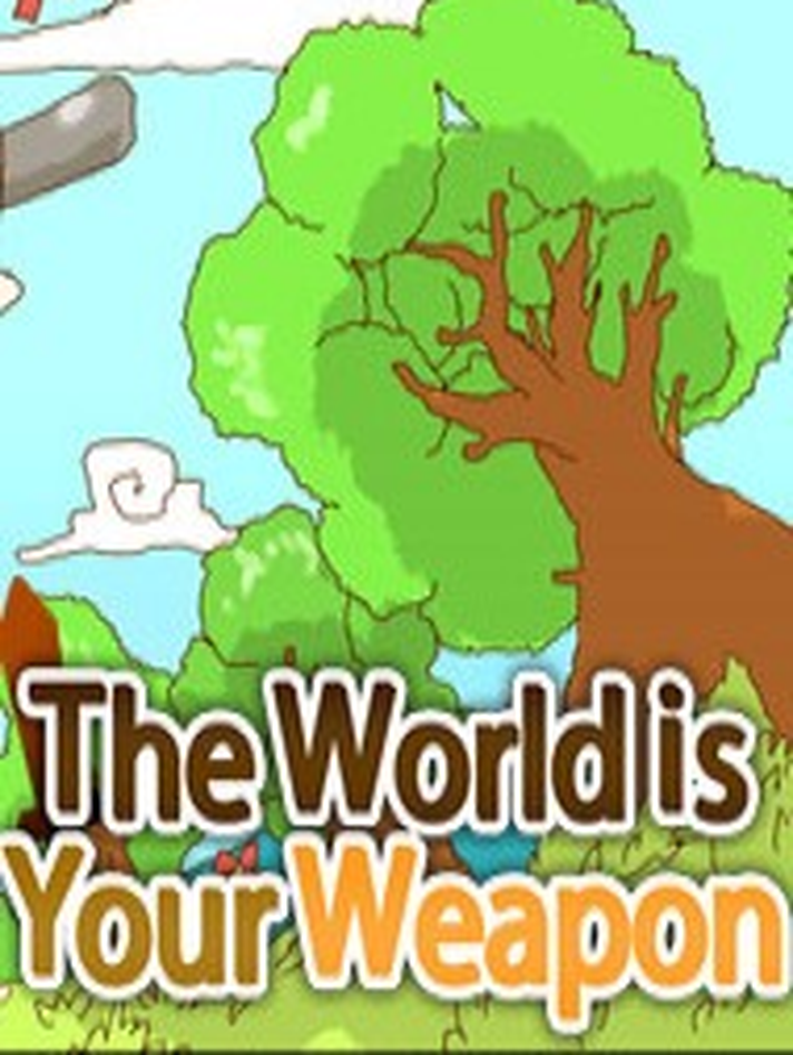 The World is Your Weapon