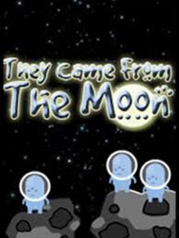 They Came From The Moon
