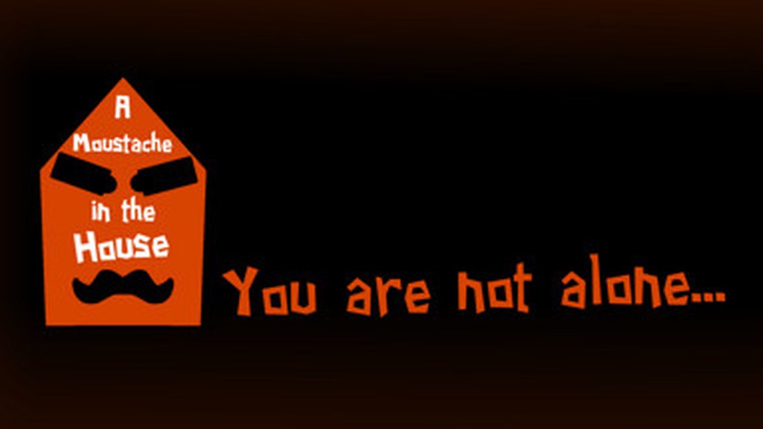 A Moustache in the House