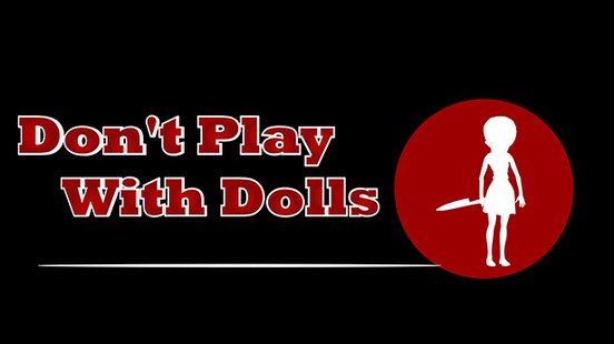Don't Play With Dolls