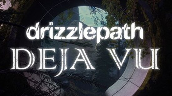 Drizzlepath: Deja Vu