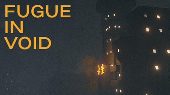 Fugue in Void