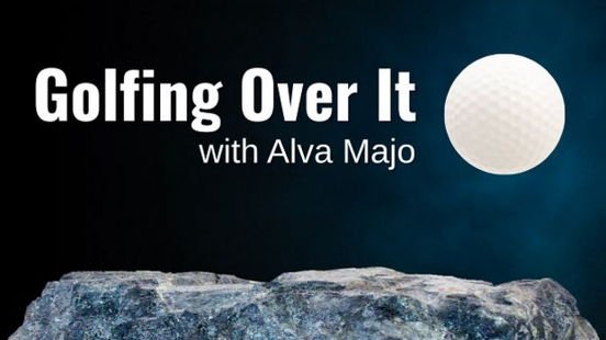 Golfing Over It with Alva Majo