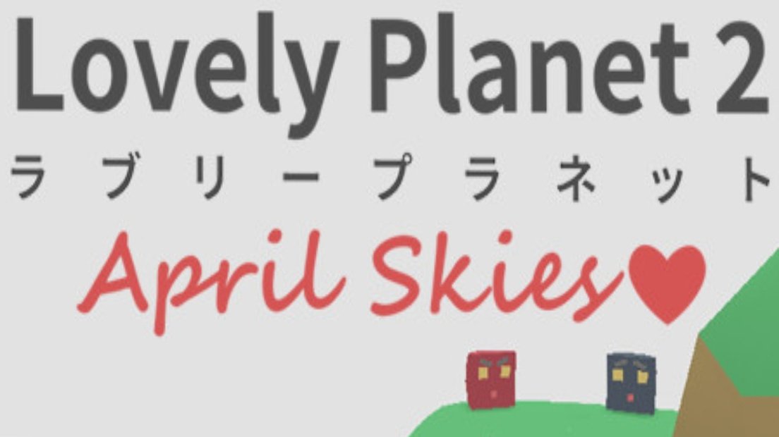 Lovely Planet 2: April Skies