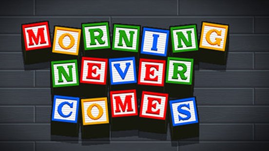 Morning Never Comes