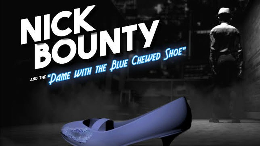 Nick Bounty and the Dame with the Blue Chewed Shoe