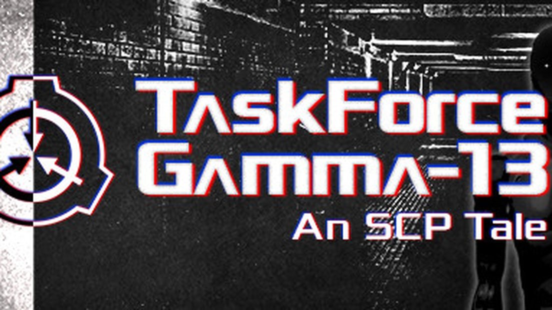 TaskForce Gamma-13: An SCP Tale